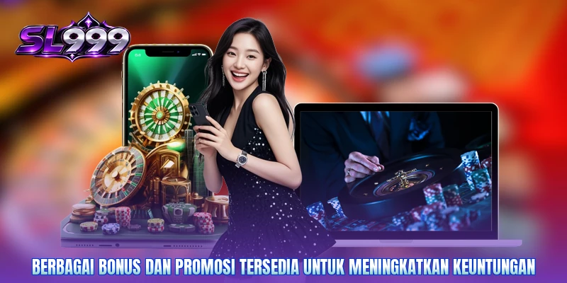 Berbagai bonus dan promosi tersedia untuk meningkatkan keuntungan