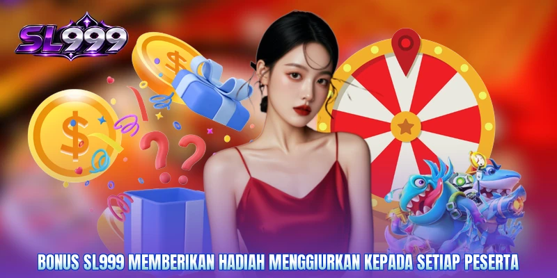 Bonus SL999 memberikan hadiah menggiurkan kepada setiap peserta