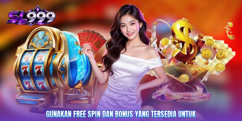 Gunakan free spin dan bonus yang tersedia untuk