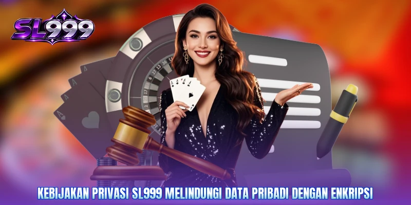 Kebijakan privasi SL999 melindungi data pribadi dengan enkripsi