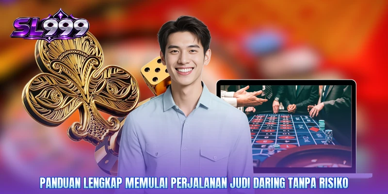 Panduan lengkap memulai perjalanan judi daring tanpa risiko