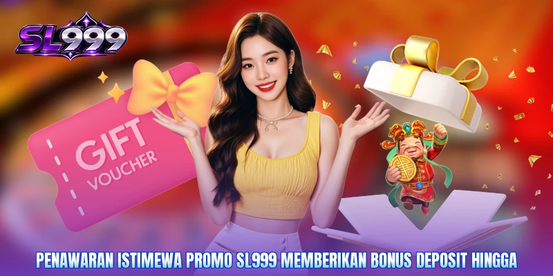 Penawaran istimewa promo SL999 memberikan bonus deposit hingga