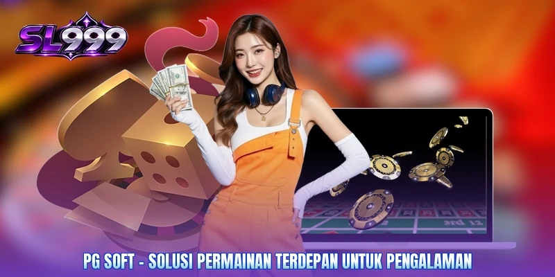 PG Soft – Solusi Permainan Terdepan Untuk Pengalaman