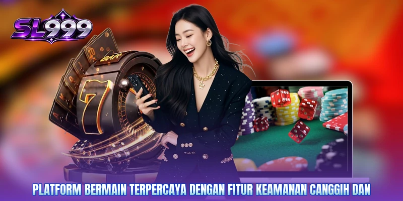 Platform bermain terpercaya dengan fitur keamanan canggih dan