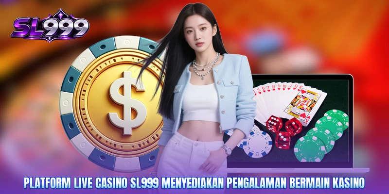 Platform live casino SL999 menyediakan pengalaman bermain kasino