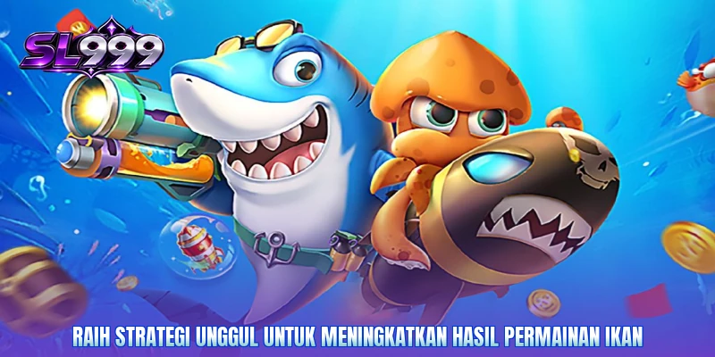 Raih strategi unggul untuk meningkatkan hasil permainan ikan