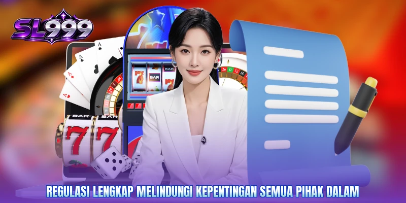 Regulasi lengkap melindungi kepentingan semua pihak dalam