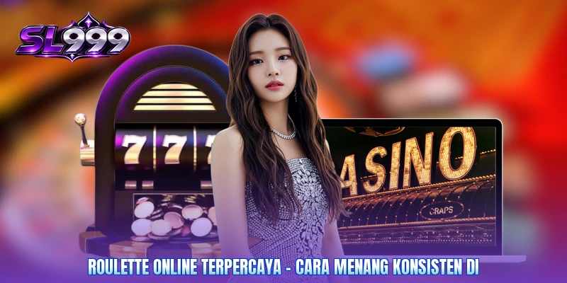 Roulette Online Terpercaya – Cara Menang Konsisten Di
