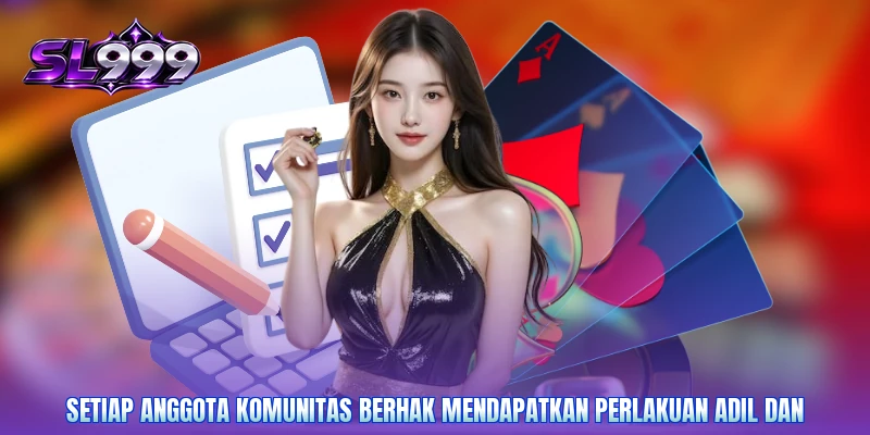 Setiap anggota komunitas berhak mendapatkan perlakuan adil dan