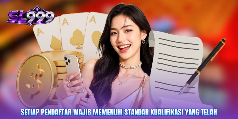 Setiap pendaftar wajib memenuhi standar kualifikasi yang telah