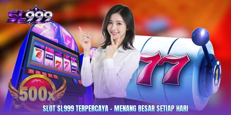Slot SL999 Terpercaya - Menang Besar Setiap Hari