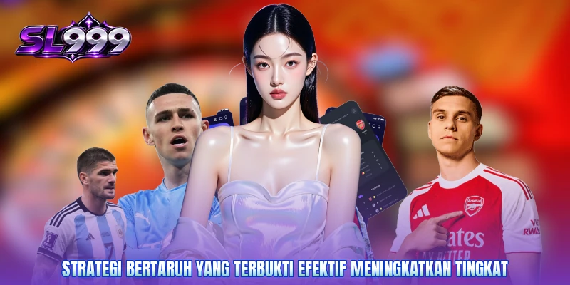 Strategi bertaruh yang terbukti efektif meningkatkan tingkat