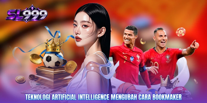 Teknologi artificial intelligence mengubah cara bookmaker
