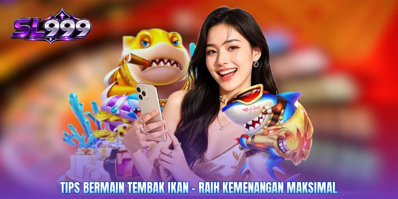 Tips Bermain Tembak Ikan - Raih Kemenangan Maksimal
